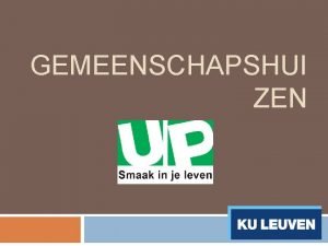 GEMEENSCHAPSHUI ZEN Inhoudstafel Een kot van UP Verwachtingen