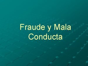 Fraude y Mala Conducta Qu se considera como