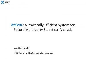 MEVAL A Practically Efficient System for Secure Multiparty