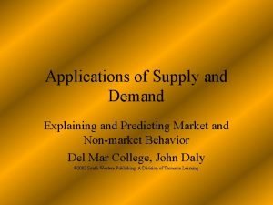 Applications of Supply and Demand Explaining and Predicting