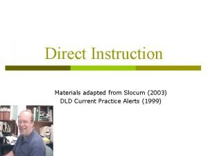 Direct Instruction Materials adapted from Slocum 2003 DLD