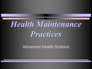 Health Maintenance Practices Advanced Health Science Healthy Lifestyles