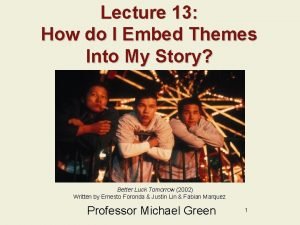 Lecture 13 How do I Embed Themes Into