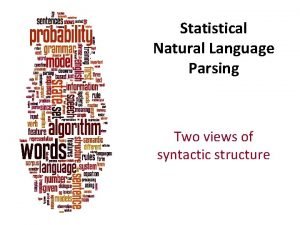 Statistical Natural Language Parsing Two views of syntactic