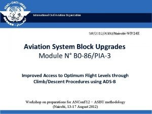 International Civil Aviation Organization SIP2012ASBUNairobiWP24 E Aviation System International Civil Aviation Organization SIP2012ASBUNairobiWP24 E Aviation System