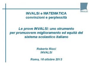 INVALSI e MATEMATICA convinzioni e perplessit Le prove