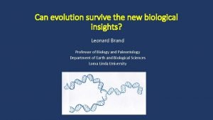 Can evolution survive the new biological insights Leonard