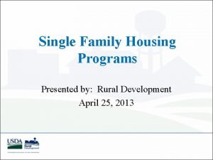 Single Family Housing Programs Presented by Rural Development