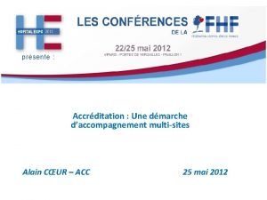 Accrditation Une dmarche daccompagnement multisites Alain CUR ACC