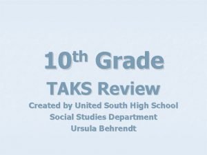 th 10 Grade TAKS Review Created by United