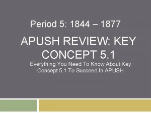 Apush period 5 key concepts