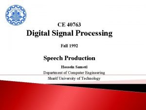 CE 40763 Digital Signal Processing Fall 1992 Speech