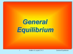 General equilibrium of production and exchange General equilibrium of production and exchange