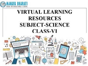 VIRTUAL LEARNING RESOURCES SUBJECTSCIENCE CLASSVI BOOK PRESCRIBED SCIENCE