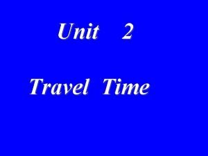 Unit 2 travel