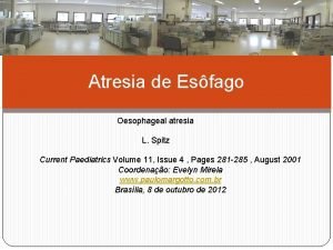 Atresia de Esfago Oesophageal atresia L Spitz Current