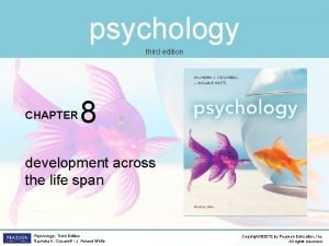 psychology third edition CHAPTER 8 development across the