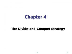 Chapter 4 The DivideandConquer Strategy 4 1 A