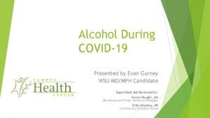 Alcohol During COVID19 Presented by Evan Gurney WSU