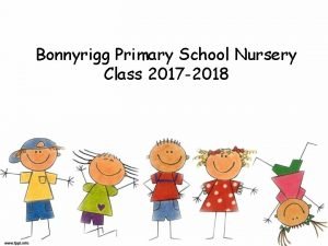 Bonnyrigg Primary School Nursery Class 2017 2018 Aims