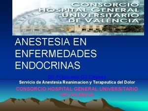 ANESTESIA EN ENFERMEDADES ENDOCRINAS Dr Francisco Gil Chaves