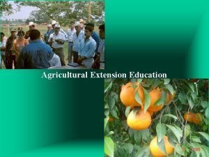 Extension education is non formal education