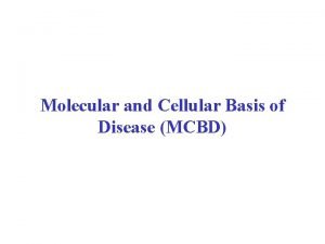 Molecular and Cellular Basis of Disease MCBD Cell