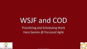 WSJF and COD Prioritizing and Scheduling Work Hans
