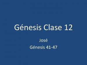 Gnesis Clase 12 Jos Gnesis 41 47 Bosquejo