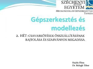 Gpszerkeszts s modellezs 2 HT CSAVARKTSEK SSZELLTSNAK RAJTOLSA