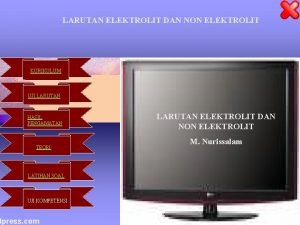 LARUTAN ELEKTROLIT DAN NON ELEKTROLIT KURIKULUM UJI LARUTAN