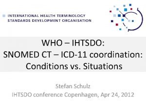 WHO IHTSDO SNOMED CT ICD11 coordination Conditions vs
