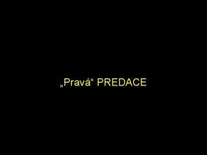 Prav PREDACE Jsem predtor a chci se narat