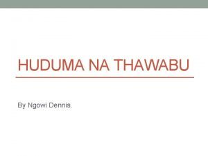 HUDUMA NA THAWABU By Ngowi Dennis UTANGULIZI Kila