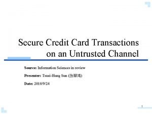 Secure Credit Card Transactions on an Untrusted Channel