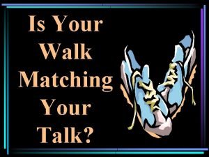 Does your walk match your talk