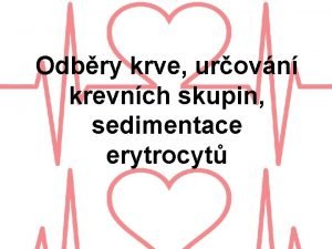 Odbry krve urovn krevnch skupin sedimentace erytrocyt Odbry