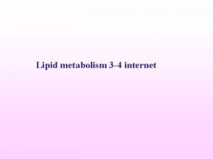 Lipid metabolism 3 4 internet Cholesterol Essential molecule