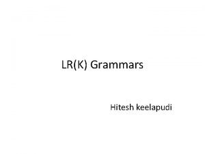 LRK Grammars Hitesh keelapudi BottomUp Parsing LRk Parsers