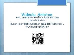 Videolu Anlatm Konu anlatmn You Tube kanalmzdan izleyebilirsiniz