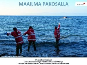 MAAILMA PAKOSALLA KUVA SUOMEN PUNAINEN RISTI KENTTVIESTINTTYKSIKK Pekka