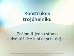 Konstrukce trojhelnku Znmeli jednu stranu a dv tnice