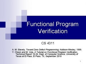 Functional Program Verification CS 4311 A M Stavely