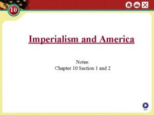 Chapter 10 section 1 imperialism and america