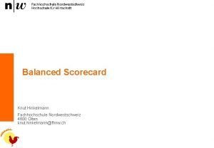 Balanced Scorecard Knut Hinkelmann Fachhochschule Nordwestschweiz 4600 Olten