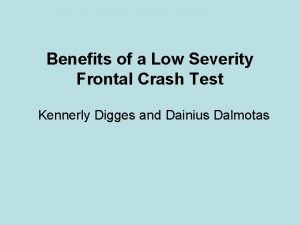 Benefits of a Low Severity Frontal Crash Test