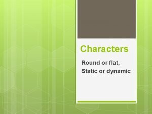 Static vs flat character