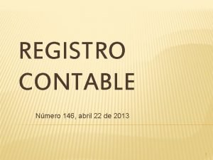 REGISTRO CONTABLE Nmero 146 abril 22 de 2013