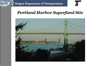 Portland Harbor Superfund Site Overview of Statutes CERCLA