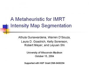 A Metaheuristic for IMRT Intensity Map Segmentation Athula